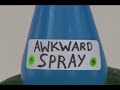 Awkward Spray
