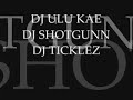 DJ ULU KAE DJ SHOTGUNN DJ TICKLEZ DJ ULU KAE DJ SHOTGUNN DJ TICKLEZ