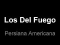 Los del Fuego - Persiana Americana