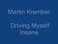 Martin Krember - Driving Myself Insane