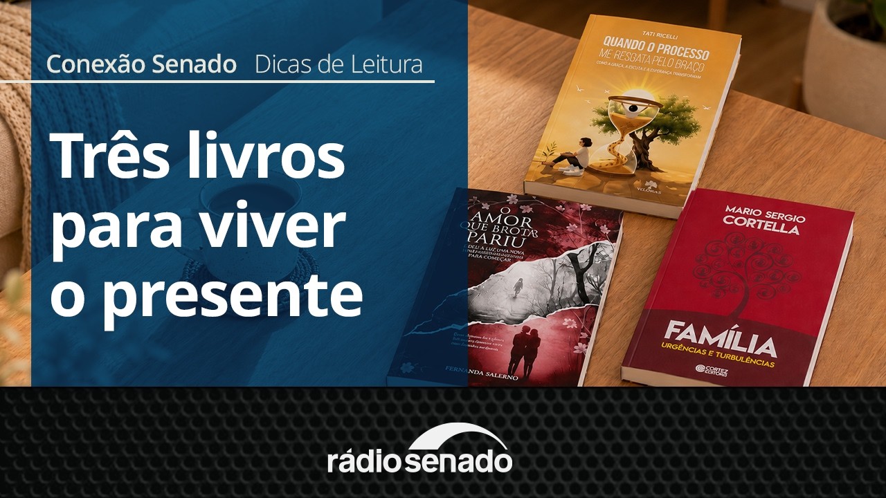 Dicas de Leitura | Três livros sobre os desafios de viver no presente | Conexão Senado 3/7/26