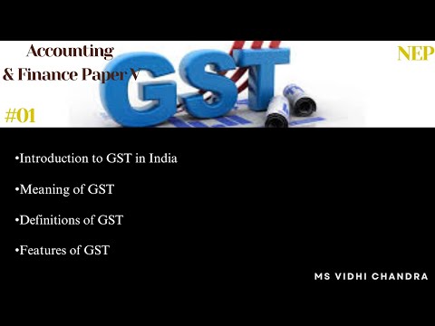 Introduction to GST in India | Meaning of GST |Definitions of GST |Features of GST | NEP | SY BAF