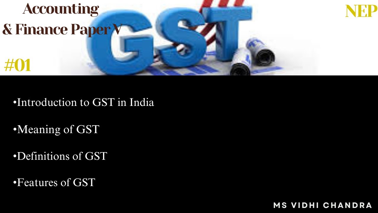 Introduction to GST in India | Meaning of GST |Definitions of GST |Features of GST | NEP | SY BAF