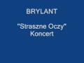 videos de Brylant- Straszne oczy  koncert