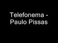 Telefonema - Paulo Pissas Telefonema - Paulo Pissas