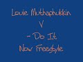 Louie Muthaphukkin V Do It Now Freestyle