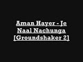 Aman Hayer - Je Naal Nachunga [Groundshaker 2]