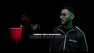 Haseeb Haze X Sparkaman  Rabba Khair Kare OFFICIAL