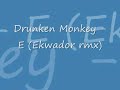 Drunken Monkey - E (Ekwador mix)