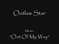 outlaw star amv   out of my way