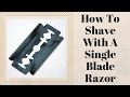 How To Shave With A Single-Blade Razor