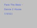 Face The Bass - Dance 2 House (1992) Face The Bass - Dance 2 House (1992)