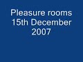 Pleasure rooms 15th December 2007 ( Joe Joe's Tribute ) Pleasure rooms 15th December 2007 ( Joe Joe's Tribute )