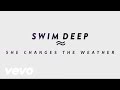 Swim Deep She Changes The Weather Official Music Video and Lyrics