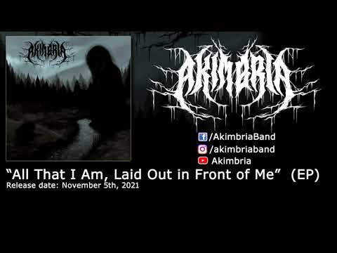 AKIMBRIA - All That I Am, Laid Out in Front of Me (EP, 2021)
