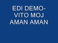 EDI DEMO- VITO MOJ AMAN