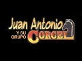 Juan Antonio Y Su Grupo Corcel - La Proxima Vez