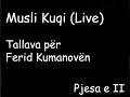 Musli Kuqi - Tallava Live per Ferid Kumanoven 2