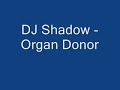 DJ Shadow - Organ Donor DJ Shadow - Organ Donor