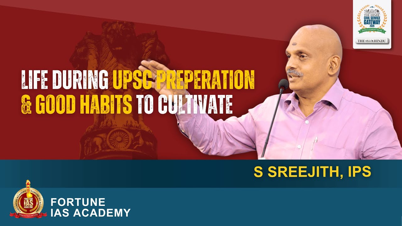 S Sreejith IPS | Habits That Shape a UPSC Aspirant | Fortune IAS-The Hindu Civil Service Gateway