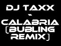 Dj TaXx - calabria (bubbling remix)