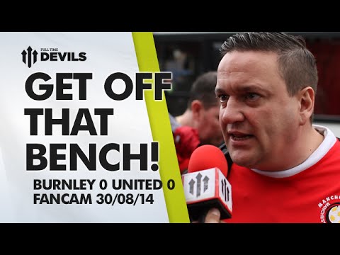 Get Off That Bench! | Burnley 0 Manchester United 0 | FAN CAM Get Off That Bench! | Burnley 0 Manchester United 0 | FAN CAM