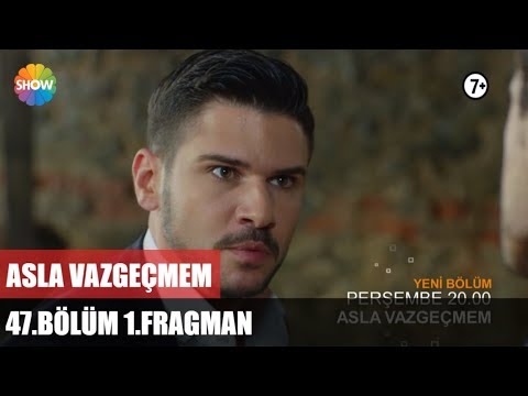 Asla Vazgeçmem 47.Bölüm 1.Fragmanı                                                                                                                                                                                                                        