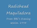 Radiohead Maquiladora BBC\