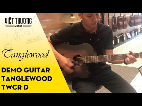 Demo đàn guitar Tanglewood TWCR D