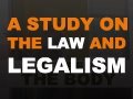 A Study on the Law and Legalism - Tim Conway