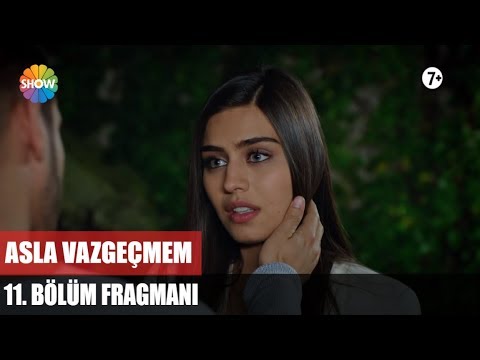 Asla Vazgeçmem 11. Bölüm Fragmanı                                                                                                                                                                                                                         
