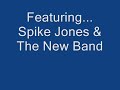 it is the late 1950's / early 60's and these are the rock & roll years...and the whole field of comedy records was changing from musical satires to spoken-word comedy (tom lehrer, bob newhart, mort sahl, stan freberg, etc.). 

and spike jones adapted to this too; most of his later albums are spoken-word comedy, including the horror-genre sendup 'spike jones in stereo' (1959). 

jones remained topical to the last: his final group, spike jones's new band, recorded four lps of brassy renditions of pop-folk tunes of the 1960s (including 