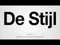 This video shows you how to pronounce De Stijl.