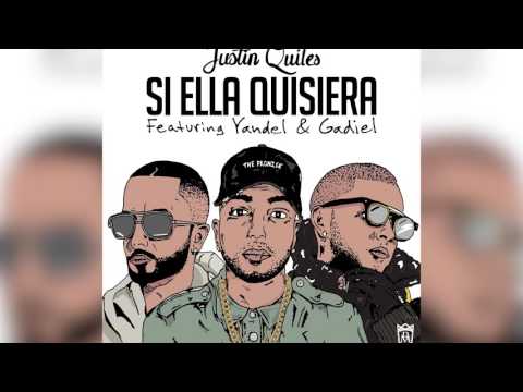 Justin Quiles - Si Ella Quisiera (Remix) ft. Yandel & Gadiel