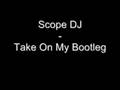 Scope DJ - Take On My Bootleg