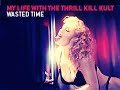 My Life With The Thrill Kill Cult - Wasted Time [lounge]