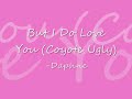 But I Do Love You- Daphne But I Do Love You- Daphne