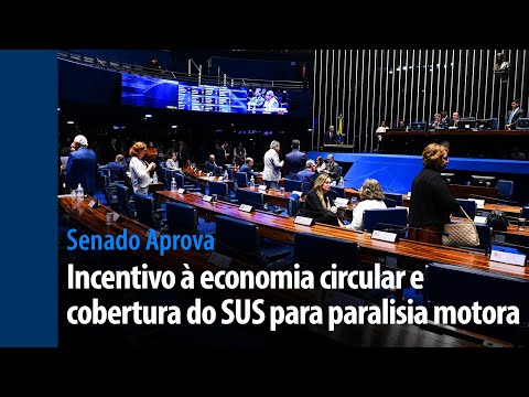 Senado Aprova: incentivo à economia circular e cobertura do SUS para paralisia