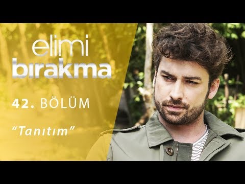 Elimi Bırakma 42. Bölüm Fragmanı                                                                                                                                                                                                                          