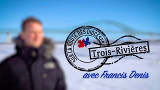 Sur la route du diocèse de Trois-Rivières