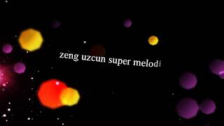 Zeng ucun super melodi