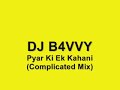 DJ B4VVY - Pyar Ki Ek Kahani (Complicated Mix)