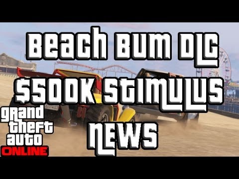 Stimulus - GTA Online Beach Bum DLC, The 500k Stimulus Package and GTA 5 Online Content Creator! Subscribe! - http://bit.ly/SUBSCRIBETODAY http://Twitter.com/Garrett_su...