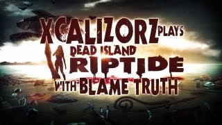 Using a Boat the Old Fashioned Way? I WON'T HAVE IT! - Dead Island Riptide w/ BlameTruth Ep.5