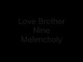 Love Brother Nine - Melencholy Love Brother Nine - Melencholy