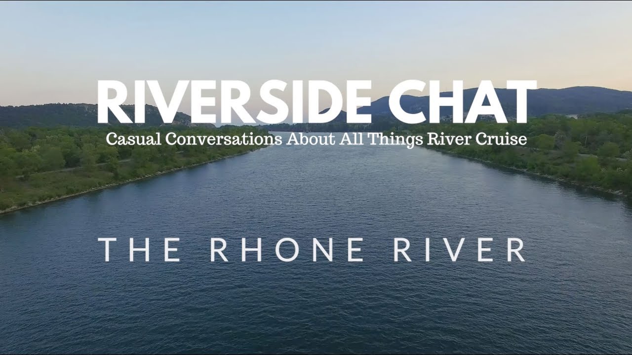 Riverside Chat Episode 2: The Rhone River