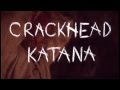 CRACKHEAD KATANA [TRAILER]