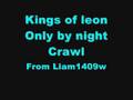 Kings of leon only by night crawl