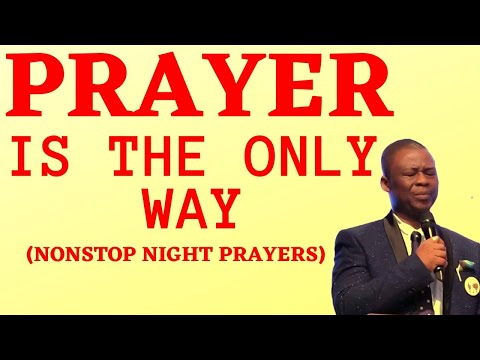 Prayer is the Only Way | Midnight Prayers - Dr Olukoya