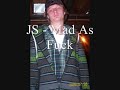 JS - Mad As Fuck